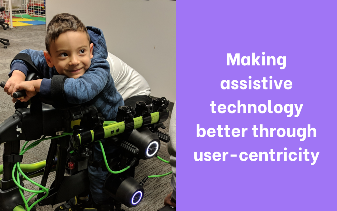 Making assistive technology better through user-centricity