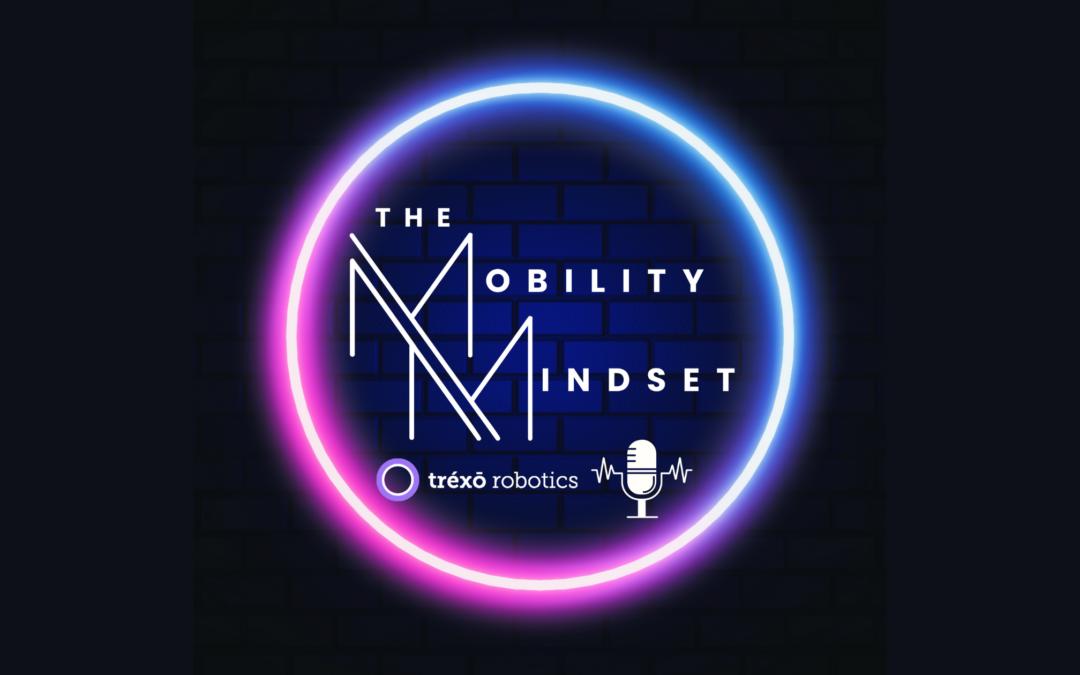 Podcast logo. The Mobility Mindset with Trexo Robotics